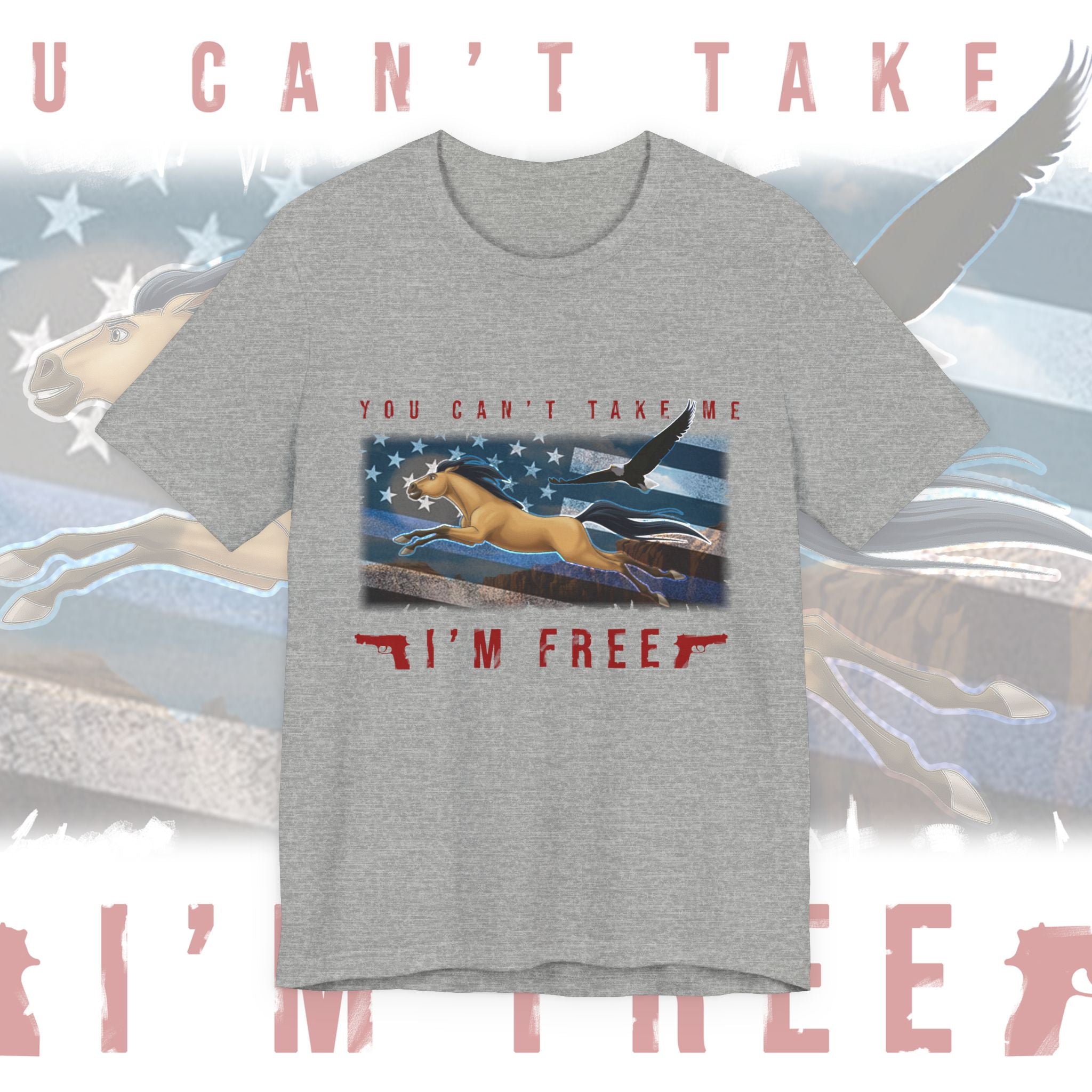 You Can't Take Me I'm Free - American Patriotic Tee
