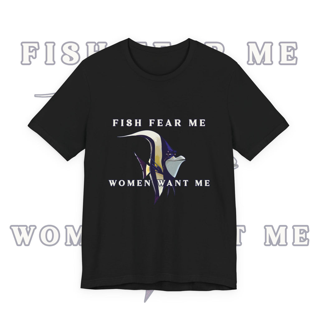Fish Fear Me Women Want Me Graphic Tee