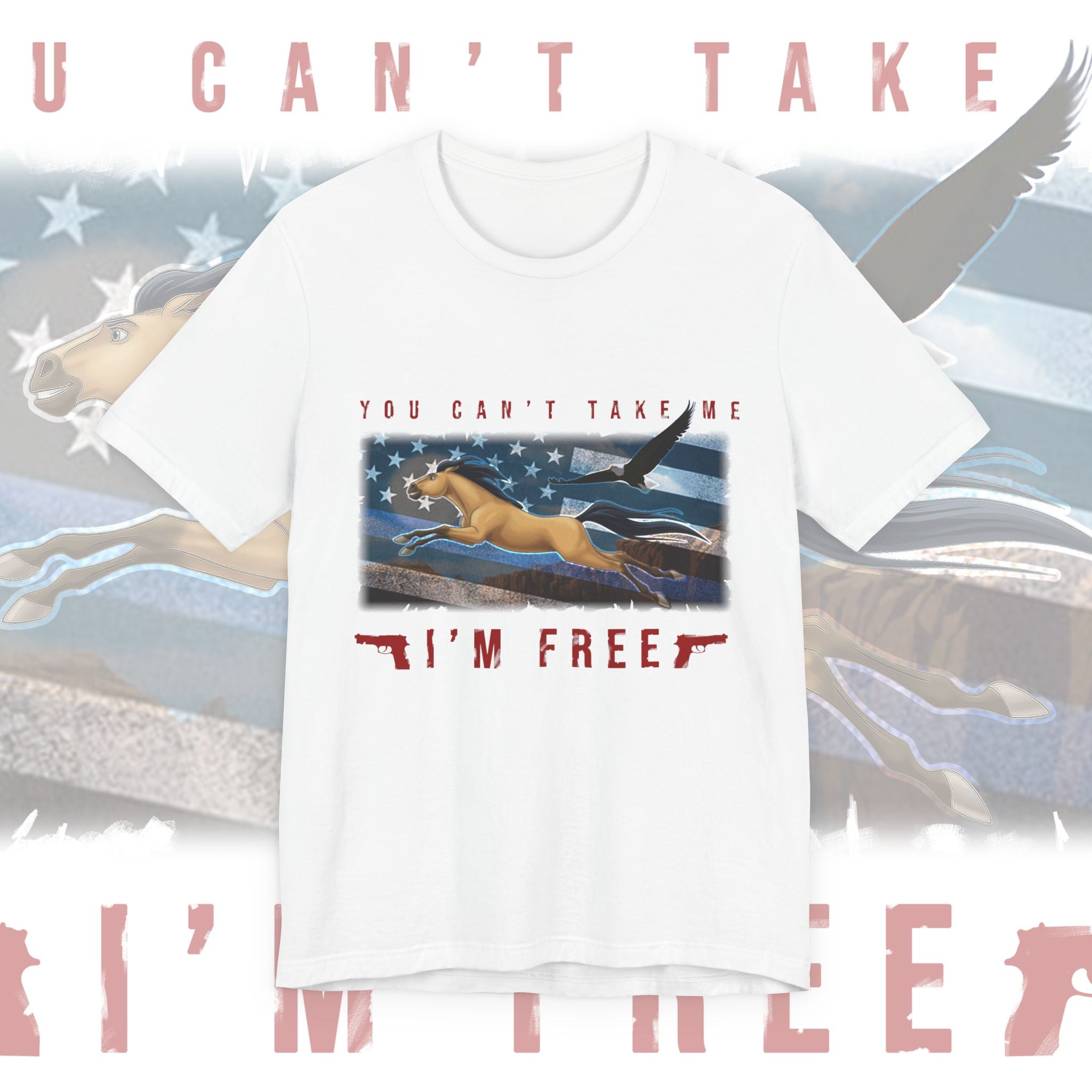 You Can't Take Me I'm Free - American Patriotic Tee