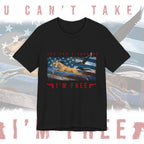 You Can't Take Me I'm Free - American Patriotic Tee