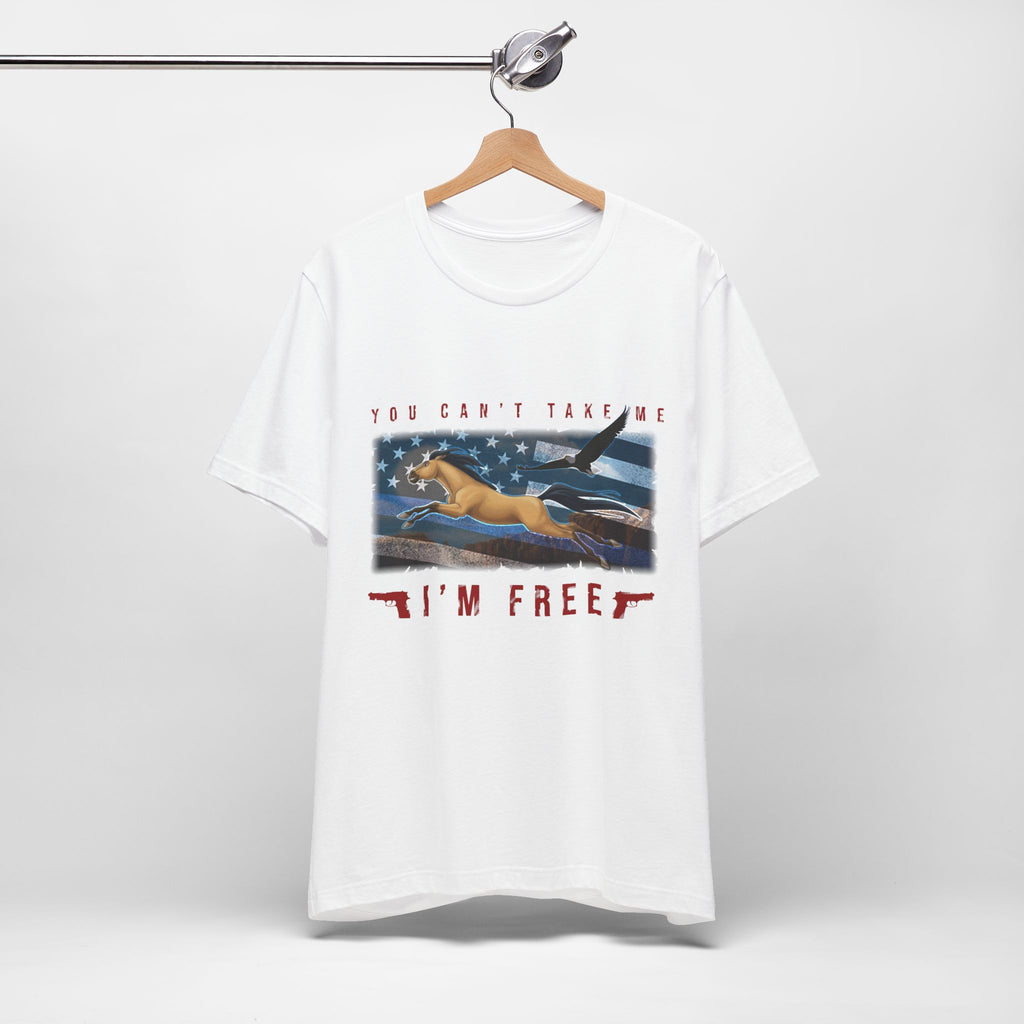 You Can't Take Me I'm Free - American Patriotic Tee