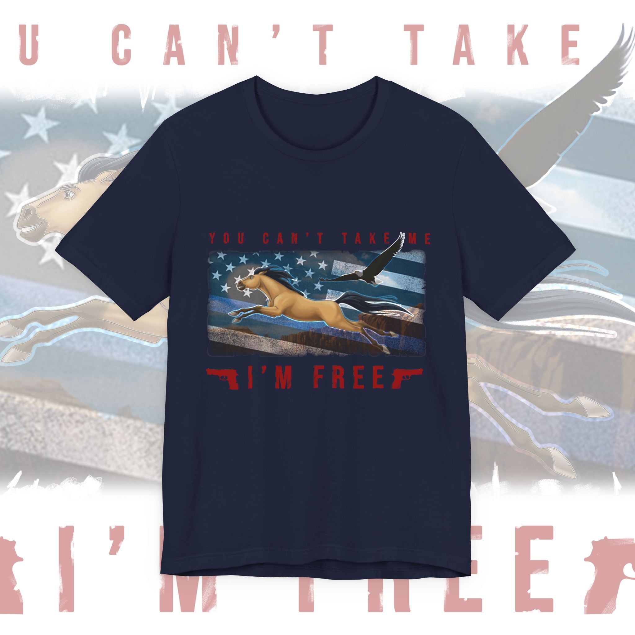 You Can't Take Me I'm Free - American Patriotic Tee